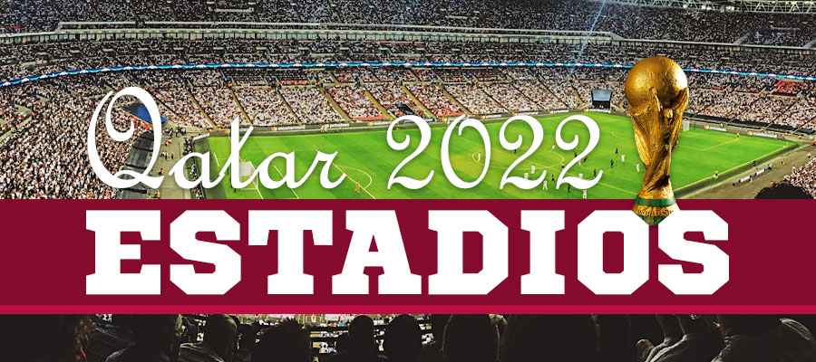 Estadios Copa Mundial | Los Estadios donde jugarán las 32 selecciones en el Mundial de Qatar