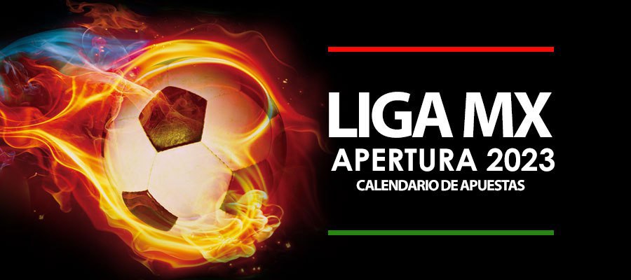 Calendario Liga MX Apertura 2023 para tus apuestas de futbol